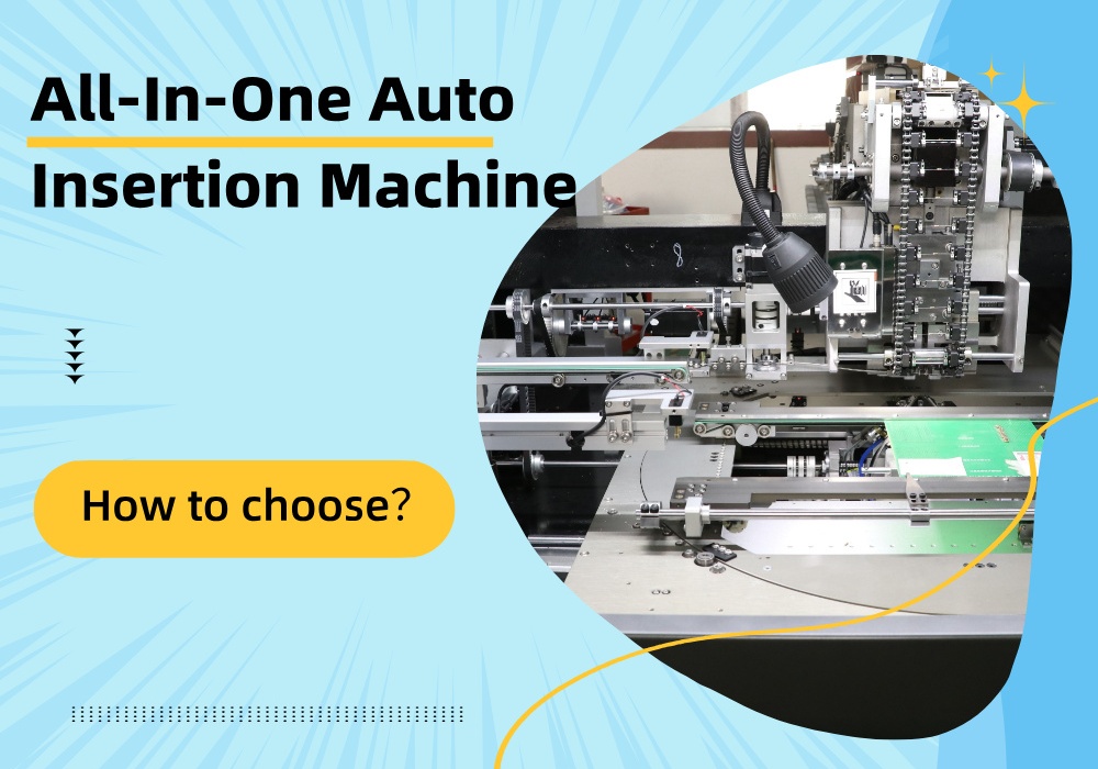All-In-One Auto Insertion Machine Hepsi Bir Arada Otomatik Ekleme Makinesi