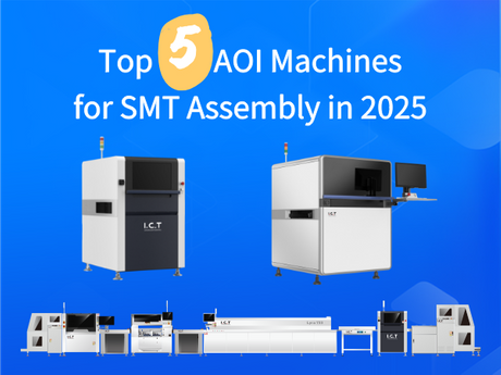 Top 5 AOI Machines for SMT Assembly in 2025.png