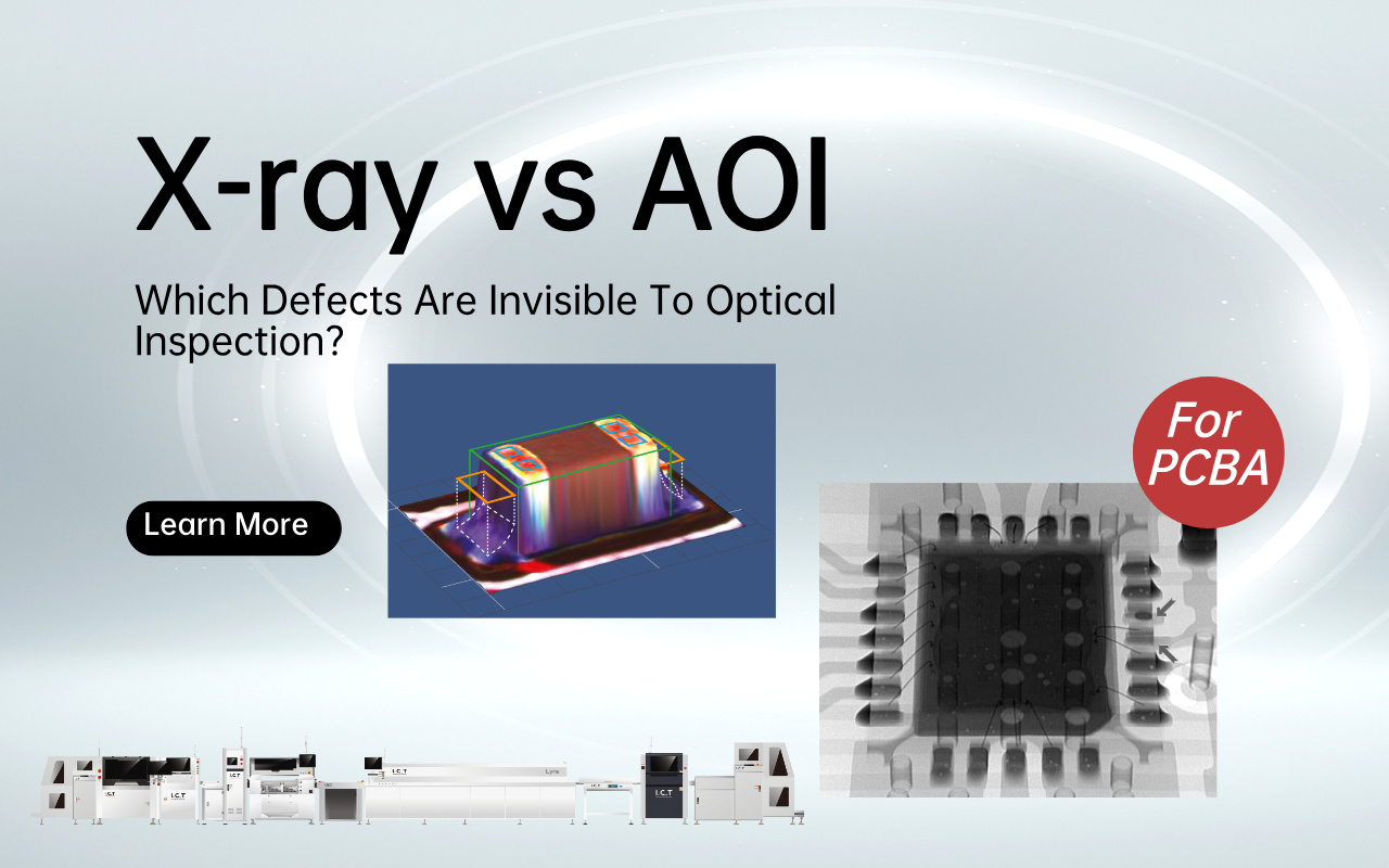 1.0 X-ray vs AOI- Which Defects Are Invisible To Optical Inspection 1.0 X-ışını vs AOI - Hangi Kusurlar Optik Muayenede Görünmez